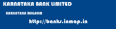 KARNATAKA BANK LIMITED  KARNATAKA BELGAUM    banks information 